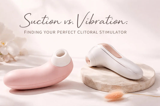 Suction vs. Vibration: Finding Your Perfect Clitoral Stimulator